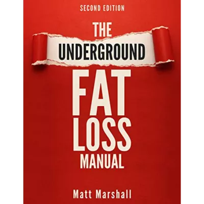 The Underground Fat Loss Manual : a unique approach to weight loss